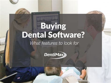 Buying New Software Dental Features To Look For Dentimax