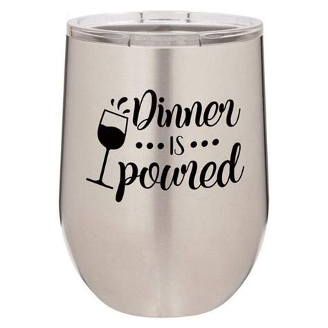 Dinner Is Poured Engraved Oz Wine Tumbler Laser Engraved Powder