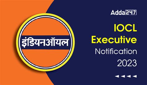 Iocl Executive Notification 2023 Released For 106 Vacancies