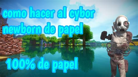 Como Hacer Al Cybor Newborn O Como Yo Lo Digo Lanzamisiles De Papel