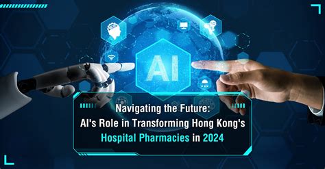 Navigating The Future Ai S Role In Transforming Hong Kong S Hospital