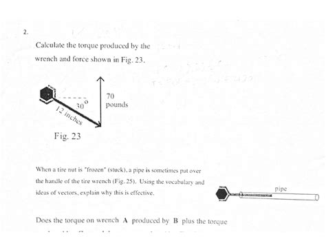 Solved 2 Calculate The Torque Produced By The Wrench And Chegg