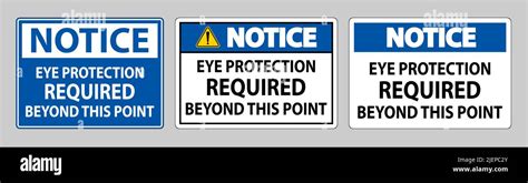 Notice Sign Eye Protection Required Beyond This Point On White