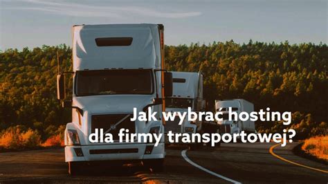 Jaki hosting wybrać dla firmy transportowej Blog home pl