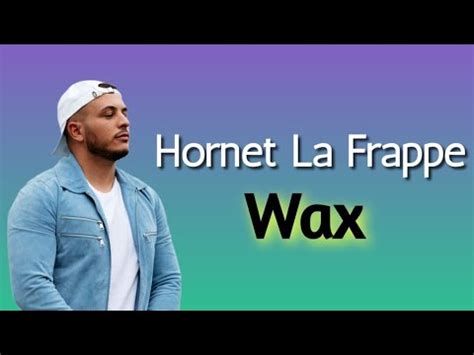 Hornet La Frappe Wax Lyrics YouTube