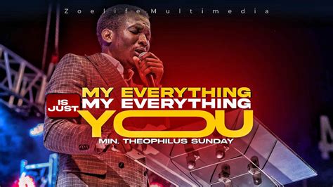 My Everything Is Just You Min Theophilus Sunday Youtube