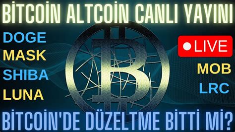 BİTCOİN VE ALTCOİN CANLI YAYINI DÜZELTMELER BİTİYOR MU DOGE SHİBA