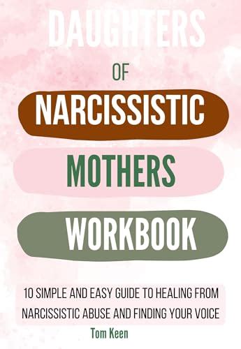 Daughters Of Narcissistic Mothers Workbook 10 Simple And Easy Guide To