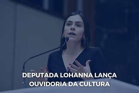 Deputada Lohanna lança Ouvidoria da Cultura