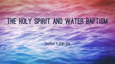 The Spirit and Water Baptism - Logos Sermons