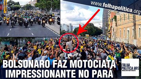 Motociata Bolsonaro Em Bel M Toma As Ruas Da Cidade Atrai