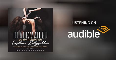 Blackmailed By My Husband S Lesbian Babysitter By Alicia Castelle Audiobook Audible Au