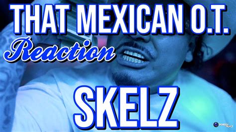 Dj Mann Reacts That Mexican Ot Skelz Youtube