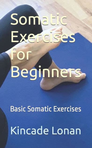 Somatic Exercises For Beginners Basic Somatic Exercises By Kincade