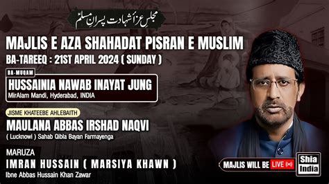 LIVE Majlis E Shahadat Pisran E Muslim A S Inayat Jung Khitabat