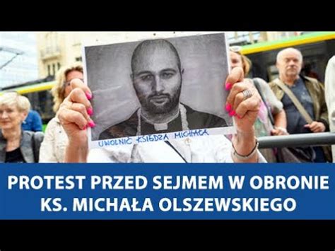 Przed Sejmem Odby Si Protest W Obronie Ksi Dza Micha A Olszewskiego