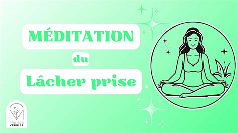 Méditation guidée Le pouvoir du lâcher prise YouTube