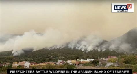 VIDEO Incendiile Din Tenerife Au Dus La Evacuarea A Peste 26 000 De