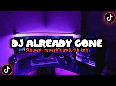 DJ Already Gone Slow Tik Tok Remix Terbaru 2022 DJ Cantik Remix YouTube