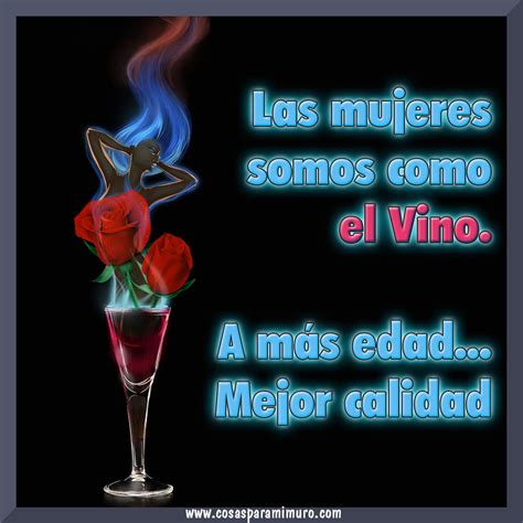 La Mujer Es Como El Vino Cosas Para Mi Muro