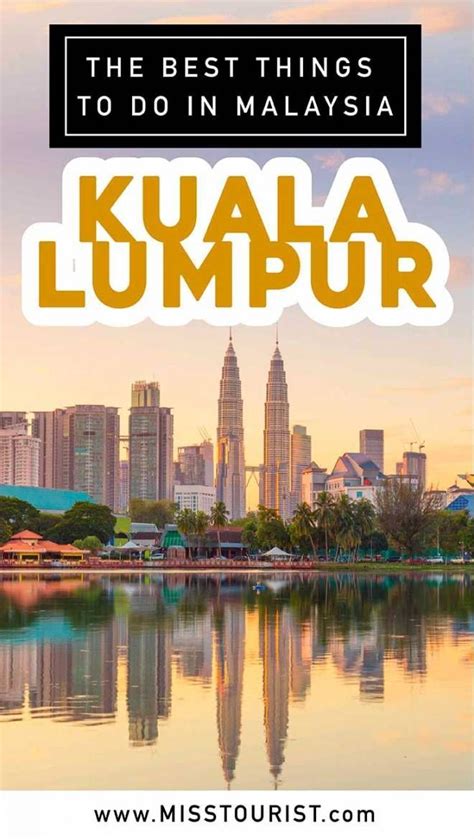 Ultimate Guide 12 Best Things To Do In Kuala Lumpur Malaysia Travel