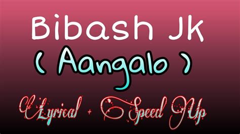 Bibash Jk Aangalo Lyrical Speed Up Song Abhi Music