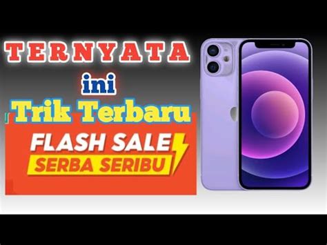 Trik Terbaru Flash Sale Serba Seribu Shopee YouTube