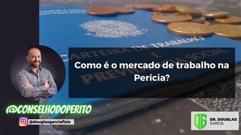 Como é o mercado de trabalho da Perícia Dr Douglas Garcia