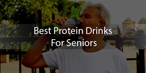 10 Best Protein Drinks For Seniors - Superfoodsliving.com