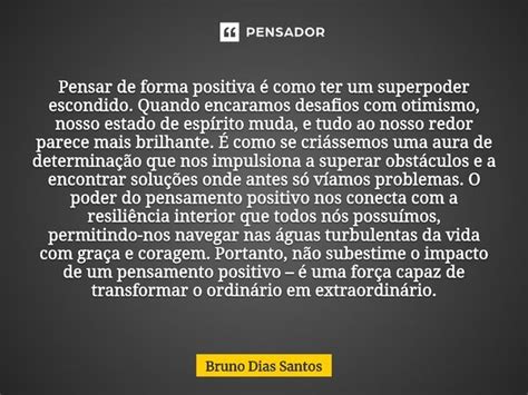 Pensar de forma positiva é como ter Bruno Dias Santos Pensador