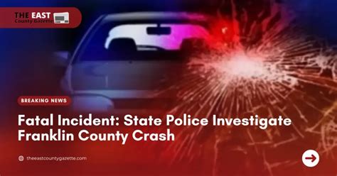 Fatal Incident: State Police Investigate Franklin County Crash