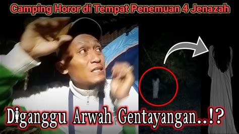 Camping Horor Di Lokasi Penemuan Jenazah Korban Banjir Diganggu Arwah