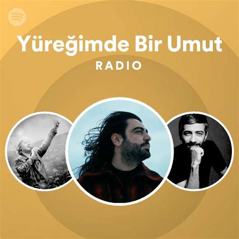 Y Re Imde Bir Umut Radio Playlist By Spotify Spotify