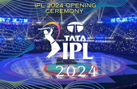 Ipl Opening Ceremony 2024 Time Today - Binni Cherlyn