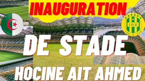 L Inauguration De Nouveau Stade De La Jsk Hocine Ait Ahmed Youtube