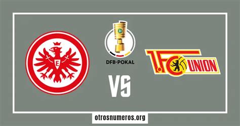 Pronóstico Frankfurt Vs Unión Berlín Dfb Pokal 04042023