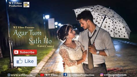 Agar Tum Sath Ho Cover Song By Wtfilms YouTube