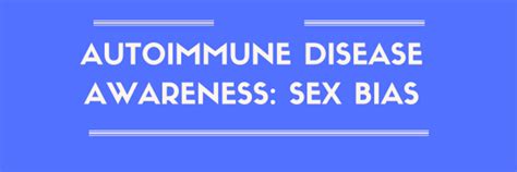 Autoimmune Disease Awareness Sex Bias