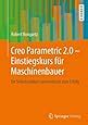 Creo Parametric F R Einsteiger Kurz Und B Ndig Grundlagen Mit