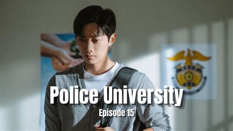 Watch Police University Episode 15 Release Date Recap Preview