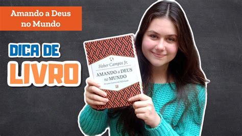 Dica De Livro Amando A Deus No Mundo Homeschooling Brasil Youtube