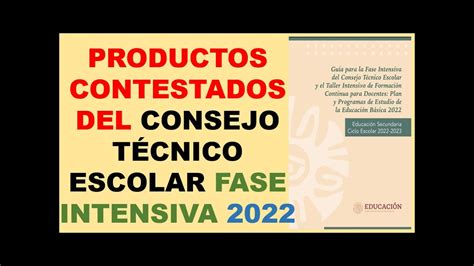 PRODUCTOS CONTESTADOS DEL CONSEJO TÉCNICO ESCOLAR FASE INTENSIVA 2022