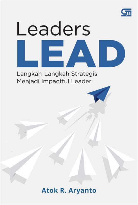 Leaders Lead Langkah Langkah Strategis Menjadi Impactful Leader