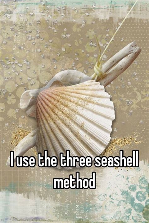 How To Use The Three Seashells Method Trend Meme