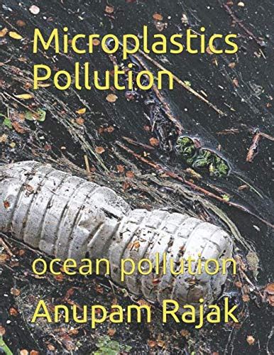 Microplastics Pollution Ocean Pollution Rajak Anupam 9781655357855