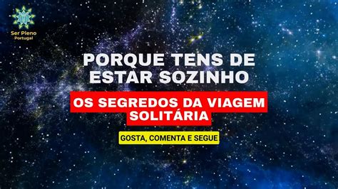 Porque Tens De Estar Sozinho Os Segredos Da Viagem Solitária YouTube