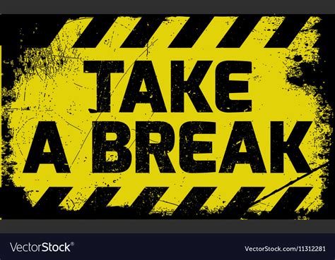 Take a break sign Royalty Free Vector Image - VectorStock