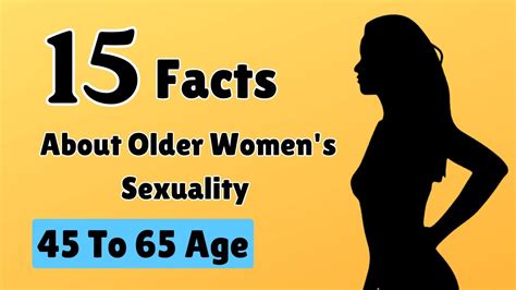 15 Facts About Older Womens Sexuality 45 To 65 Ages Unveiling The