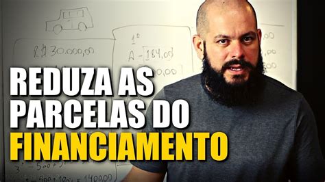 Como Reduzir O Valor Da Parcela Do Financiamento Youtube