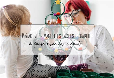 Activit S Manuelles Faciles Et Rapides Faire Avec Les Enfants Creavea